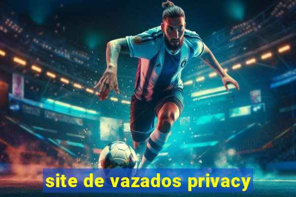 site de vazados privacy